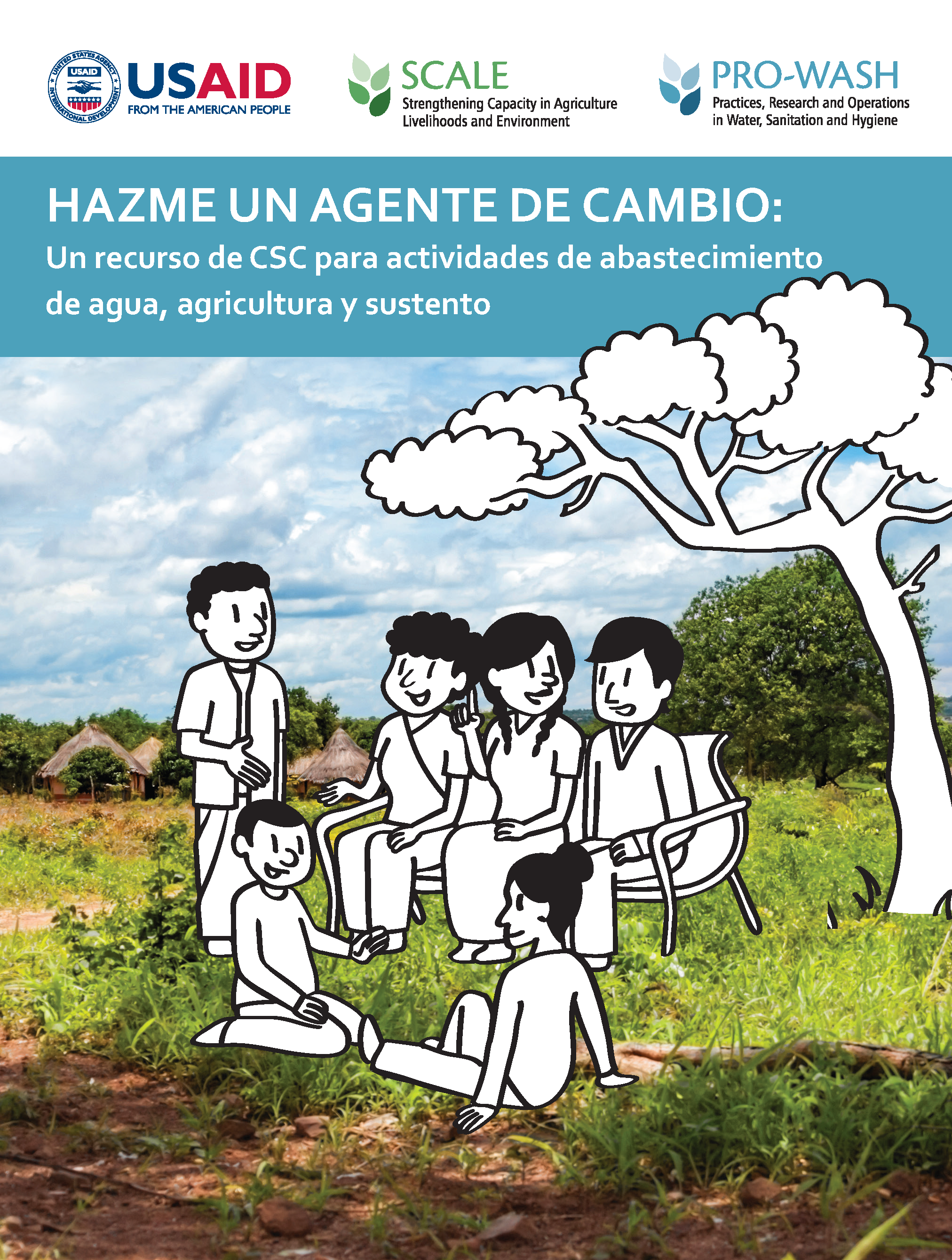 Cover page for Hazme un Agente de Cambio: Un recurso de CSC para actividades de abastecimiento de agua, agricultura y sustento