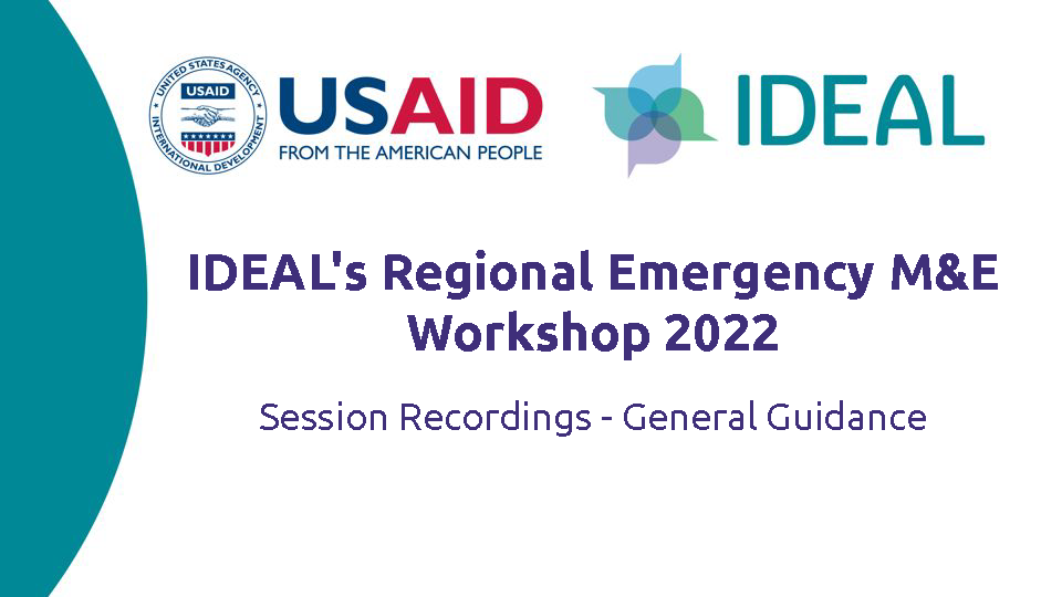 Graphique promotionnel avec les logos USAID et IDEAL avec texte Enregistrements de session 2022 de l'atelier régional de S&E d'urgence d'IDEAL - Orientations générales