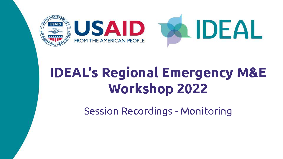Graphique promotionnel avec les logos USAID et IDEAL avec texte Atelier régional de S&E d'urgence d'IDEAL Enregistrements de session 2022 - Surveillance