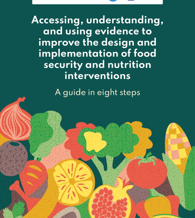 Cover page for Accessing, understanding, and using evidence to improve the design and implementation of food security and nutrition interventions