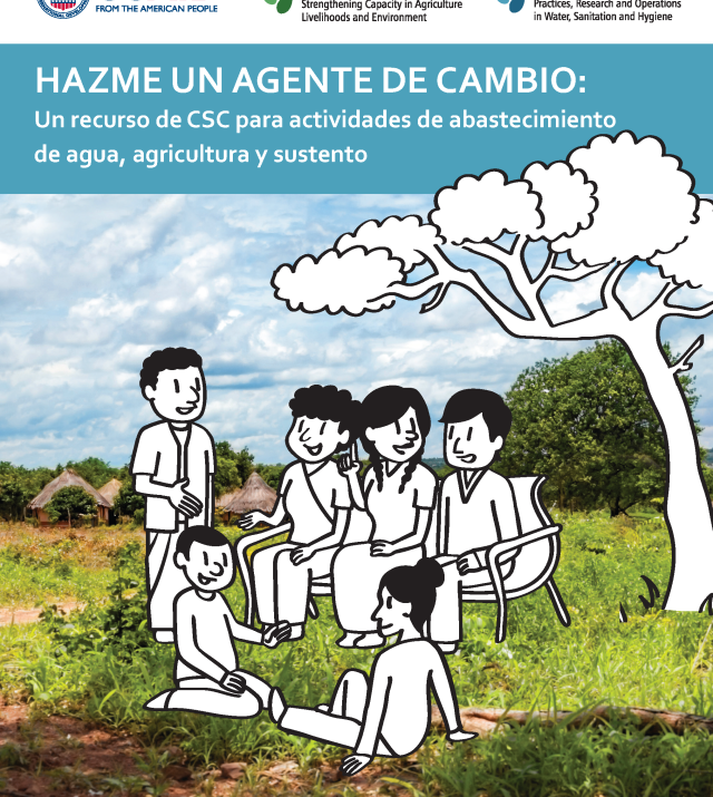 Cover page for Hazme un Agente de Cambio: Un recurso de CSC para actividades de abastecimiento de agua, agricultura y sustento