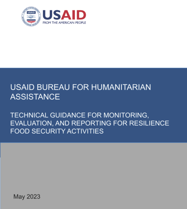 Cover page for USAID Bureau for Humanitarian Assistance Technical Guidance for Monitoring, Evaluation, and Reporting for Resilience Food Security Activities