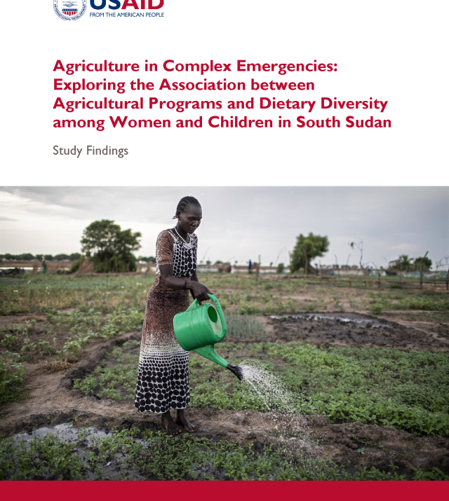 Cover page for Agriculture in Complex Emergencies: Exploring the Association between Agricultural Programs and Dietary Diversity among Women and Children in South Sudan: Study Findings