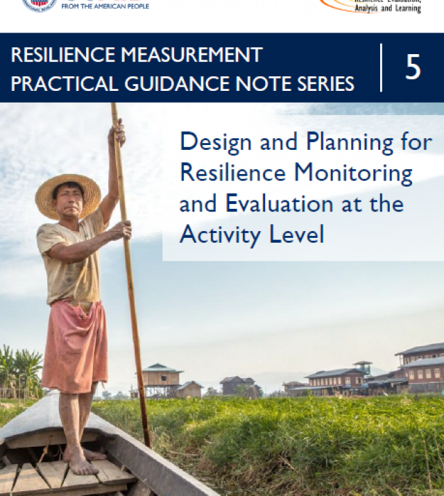 Download Resource: Resilience Measurement Practical Guidance Series: Guidance Note 5 – Design and Planning for Resilience Monitoring and Evaluation at the Activity Level